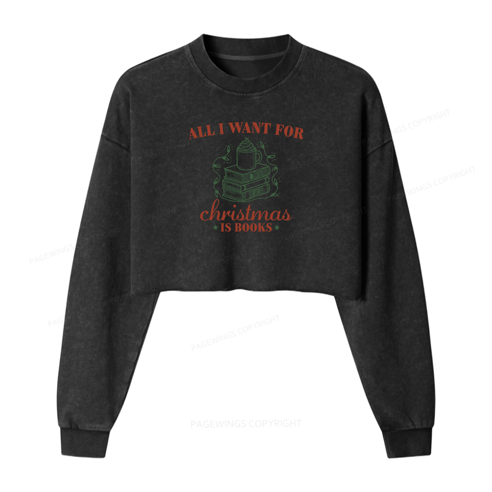 Pagewings All I Want For Christmas Is Books Women Washed Crop Sweatshirt