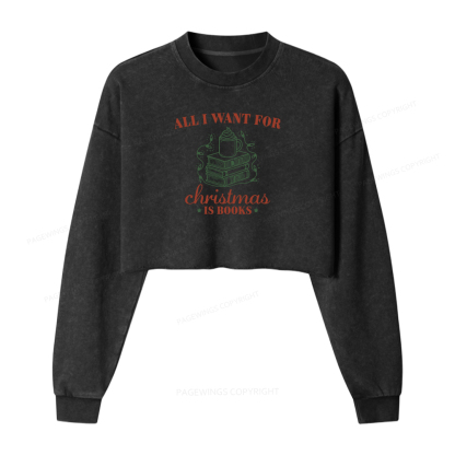 Pagewings All I Want For Christmas Is Books Women Washed Crop Sweatshirt