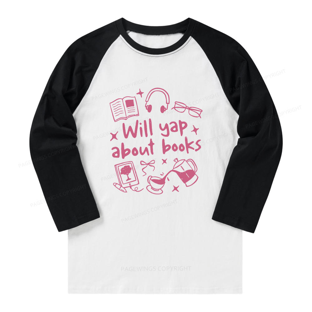 Pagewings Will Yap About Books Long Sleeve Raglan T-shirt