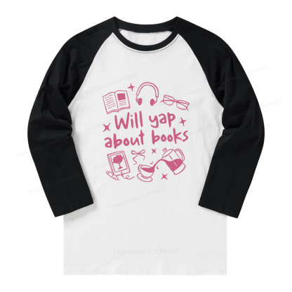 Pagewings Will Yap About Books Long Sleeve Raglan T-shirt