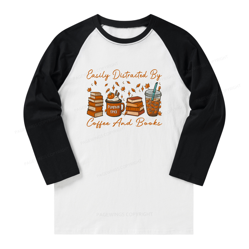 Pagewings Easily Distracted By Coffee And Books Long Sleeve Raglan T-shirt