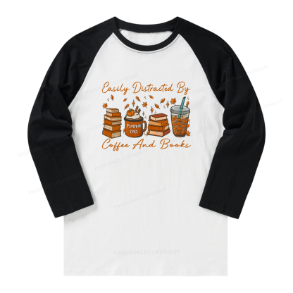 Pagewings Easily Distracted By Coffee And Books Long Sleeve Raglan T-shirt