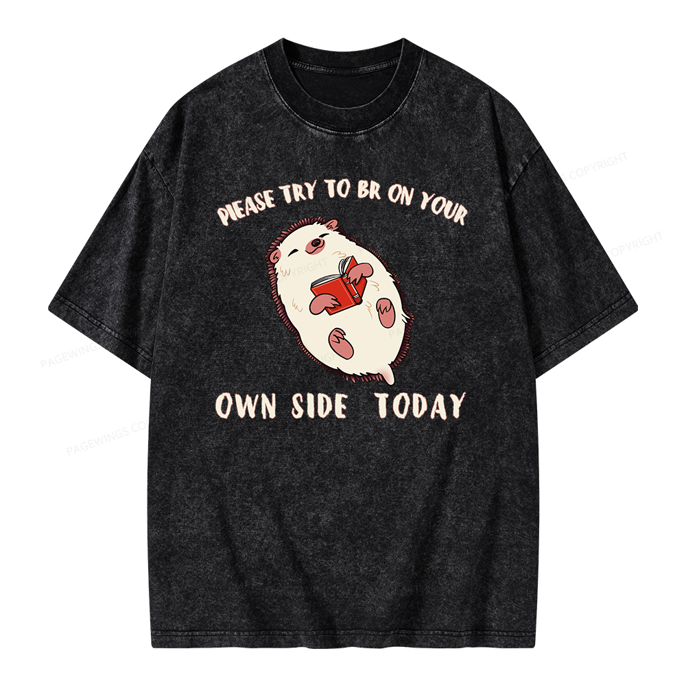 Pagewings Please Try To Be On Your Own Side Today Unisex Washed T-shirt