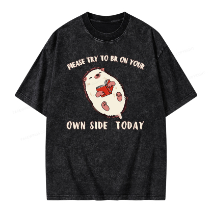 Pagewings Please Try To Be On Your Own Side Today Unisex Washed T-shirt