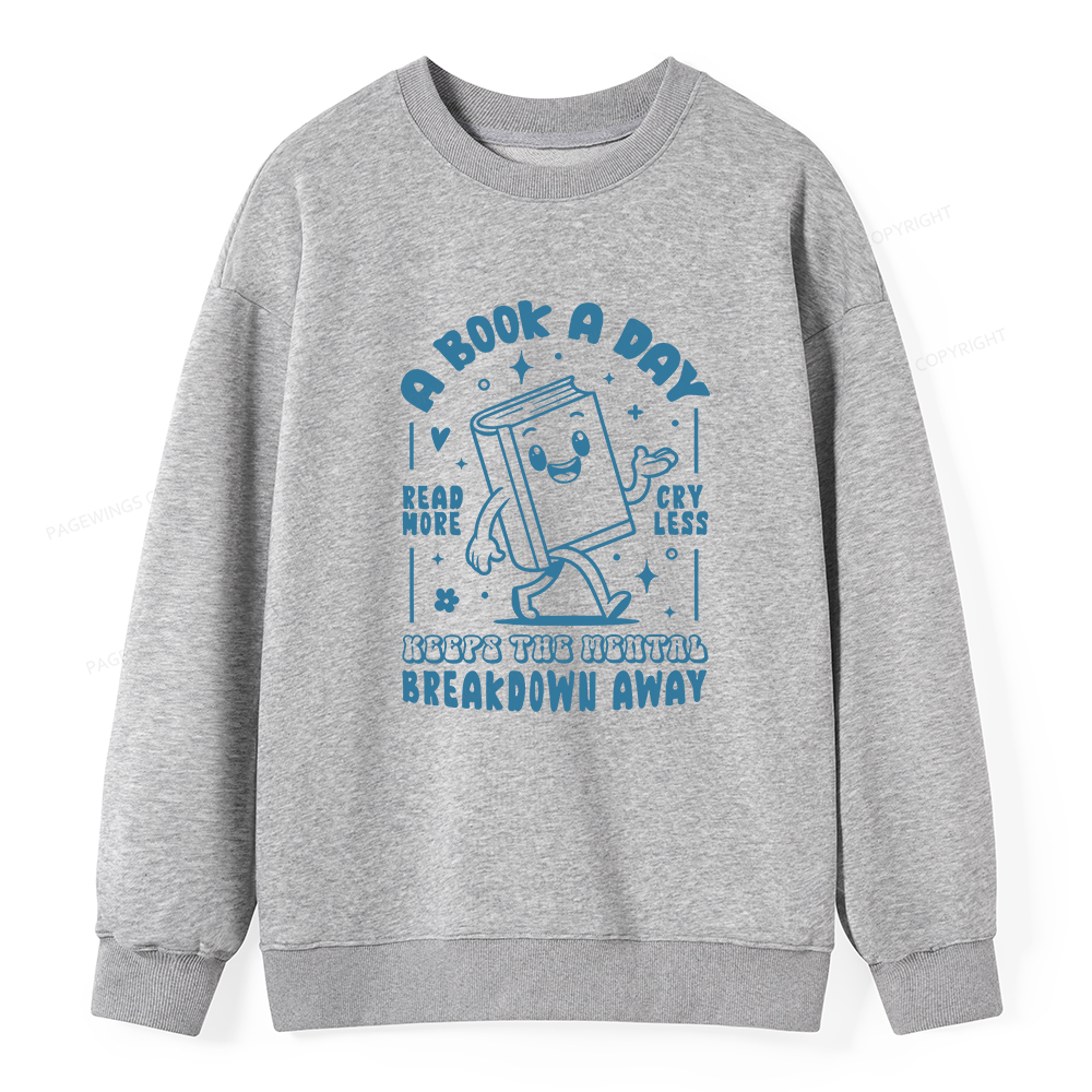 Pagewings A Book A Day Keeps The Mental Breakdown Away Unisex Classic Sweatshirt