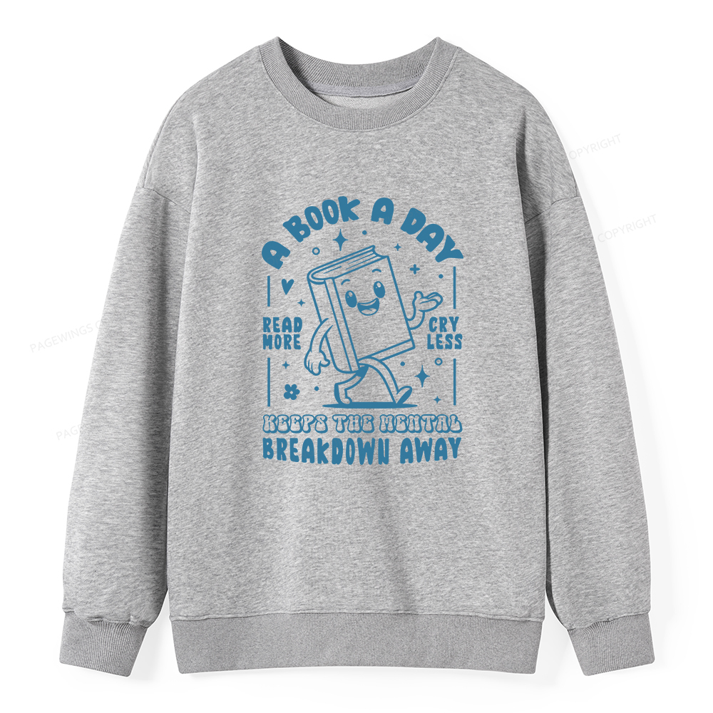Pagewings A Book A Day Keeps The Mental Breakdown Away Unisex Classic Sweatshirt