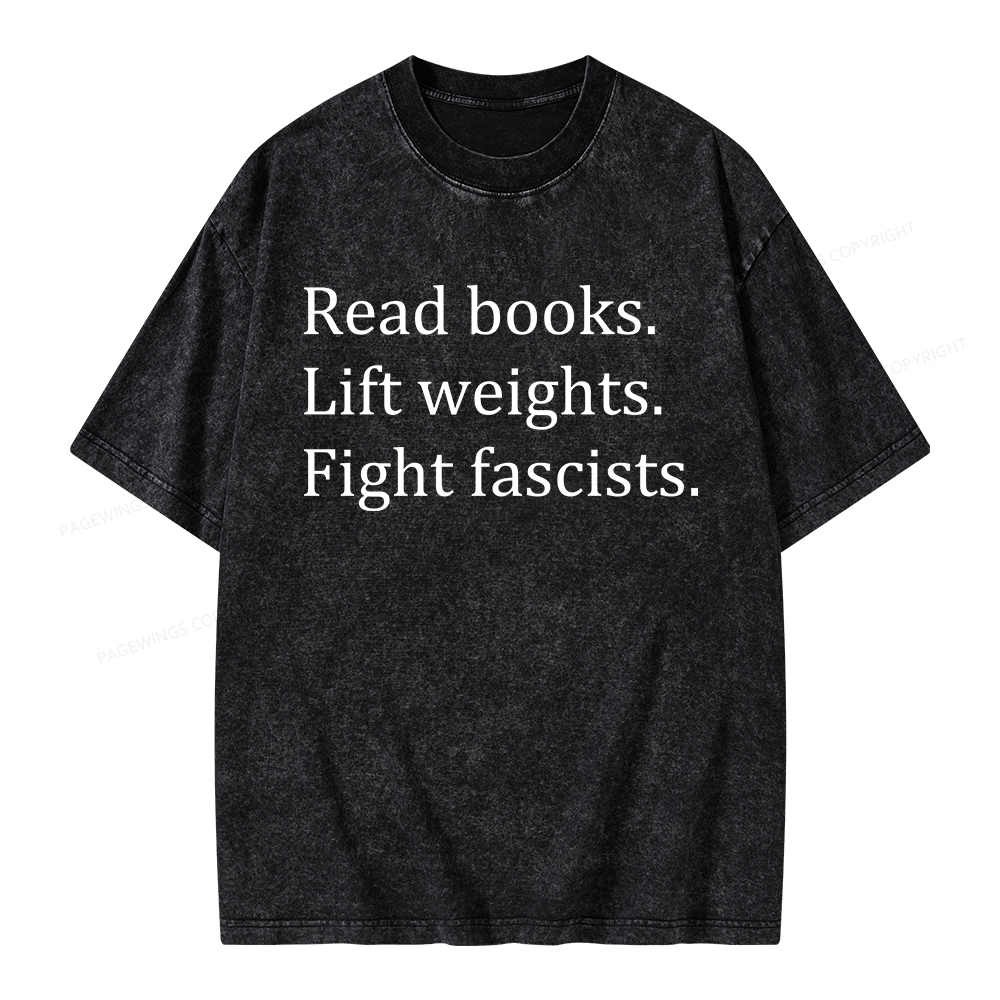 Pagewings Read Books Lift Weights Fight Fascists Unisex Washed T-shirt