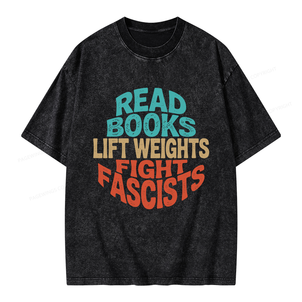 Pagewings Read Books Lift Weights Fight Fascists Unisex Washed T-shirt