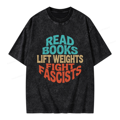 Pagewings Read Books Lift Weights Fight Fascists Unisex Washed T-shirt