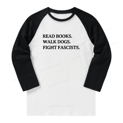 Pagewings Read Books Walk Dogs And Fight Long Sleeve Raglan T-shirt