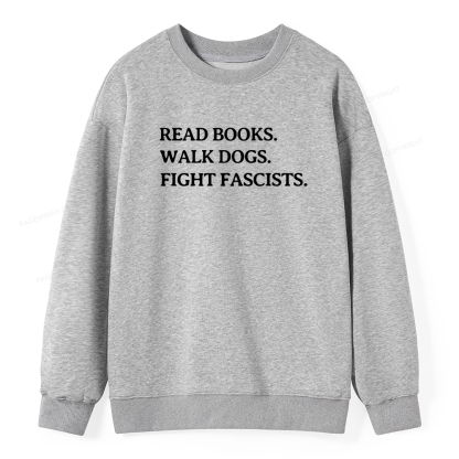 Pagewings Read Books Walk Dogs And Fight Unisex Classic Sweatshirt