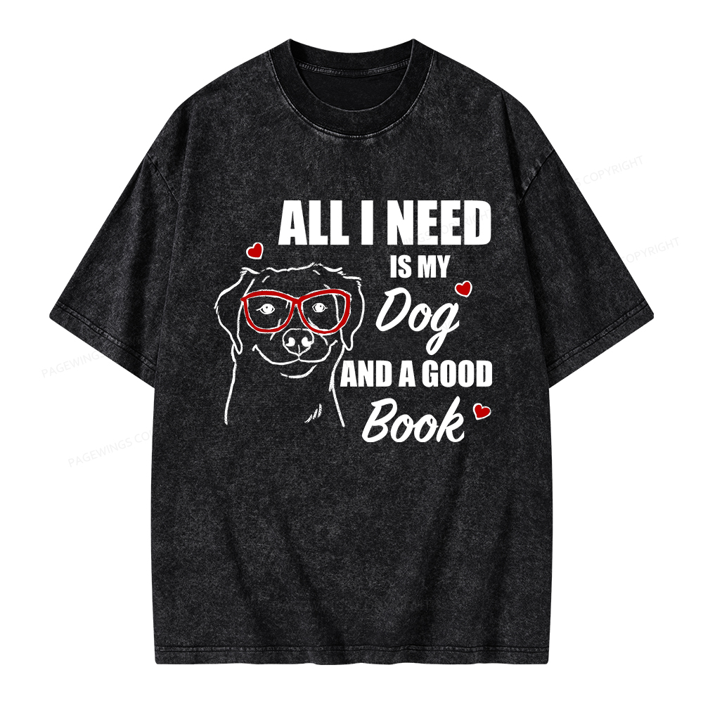 Pagewings All I Need Is My Dog And A Good Book Unisex Washed T-shirt