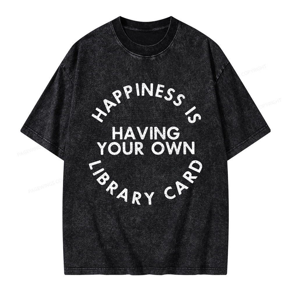 Pagewings Happiness Is Having Your Own Library Card Unisex Washed T-shirt