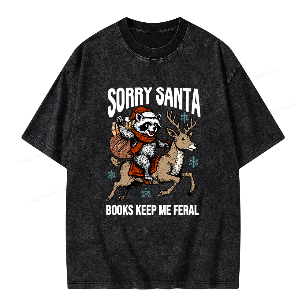 Pagewings Sorry Santa Books Keep Me Feral Unisex Washed T-shirt