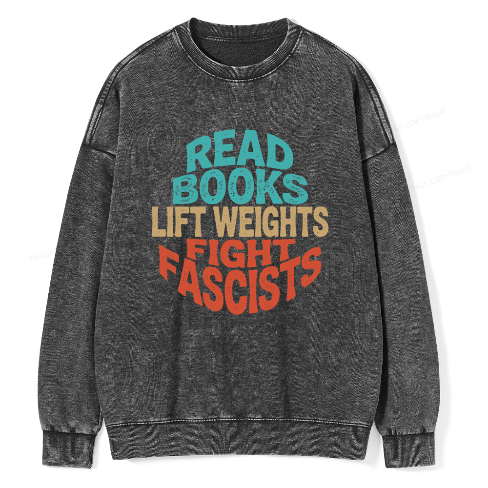 Pagewings Read Books Lift Weights Fight Fascists Unisex Washed Sweatshirt