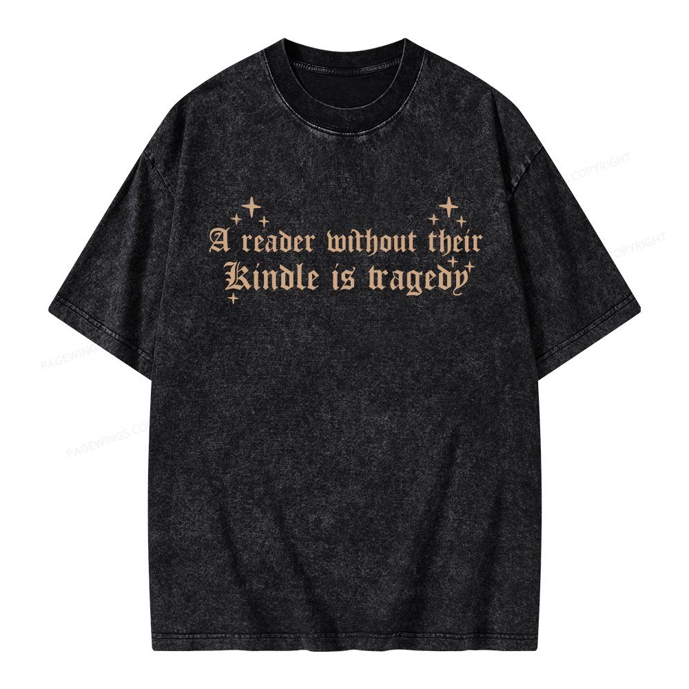 Pagewings A Reader Without Their Kindle Is A Tragedy Unisex Washed T-shirt