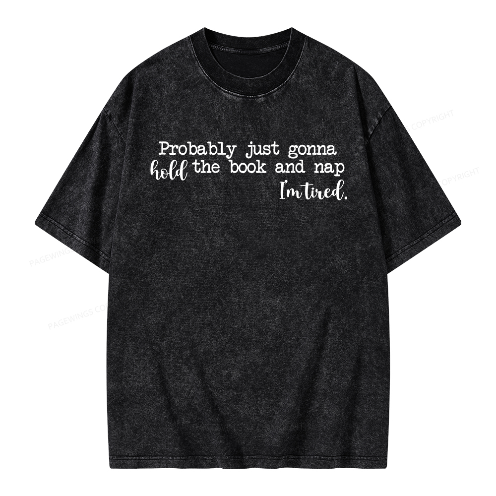 Pagewings Probably Just Gonna Hold The Book Unisex Washed T-shirt