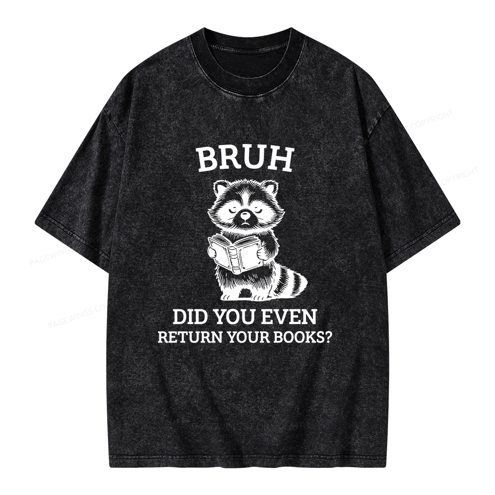 Pagewings Bruh Return Your Books Raccoon Unisex Washed T-shirt