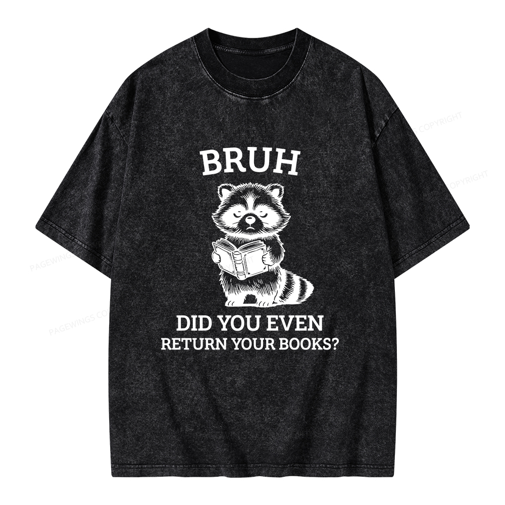 Pagewings Bruh Return Your Books Raccoon Unisex Washed T-shirt