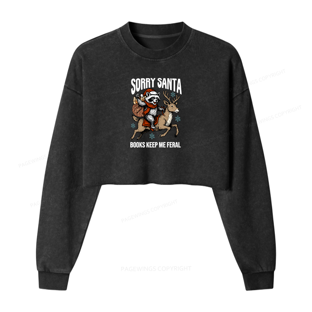 Pagewings Sorry Santa Books Keep Me Feral Women Washed Crop Sweatshirt