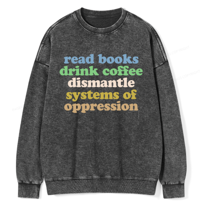 Pagewings Read Books Drink Coffee Dismantle Systems Unisex Washed Sweatshirt