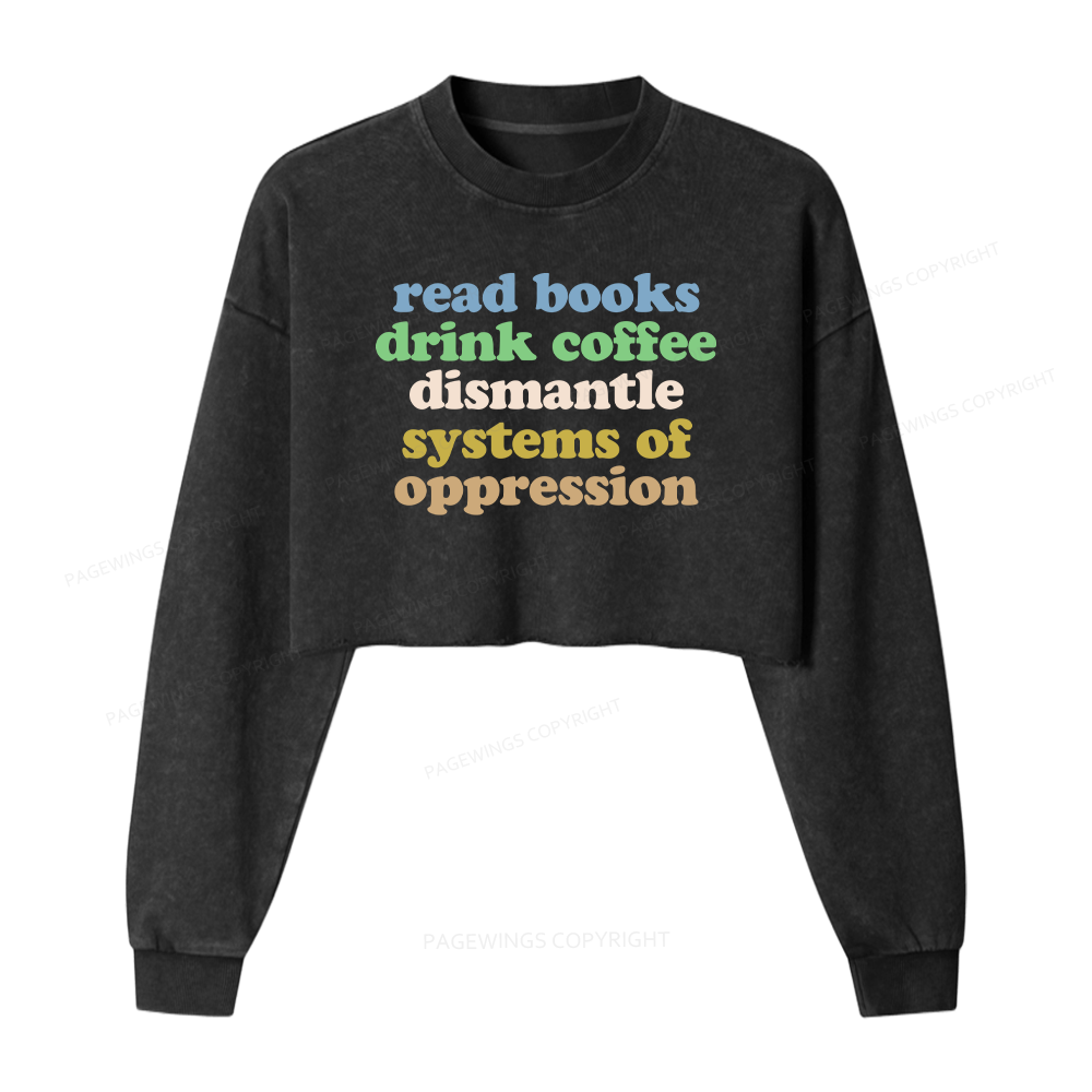 Pagewings Read Books Drink Coffee Dismantle Systems Women Washed Crop Sweatshirt