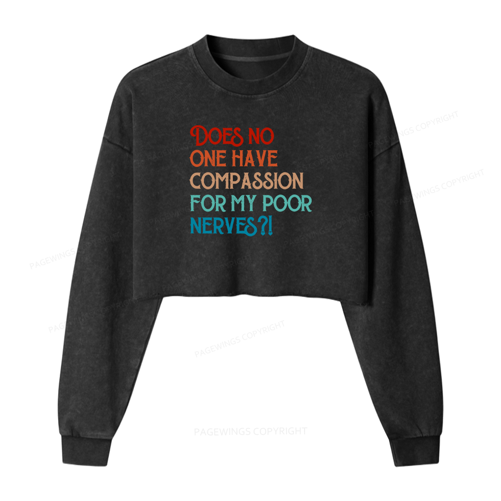 Pagewings Does No One Have Compassion For My Poor Nerves Women Washed Crop Sweatshirt
