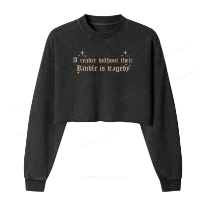 Pagewings A Reader Without Their Kindle Is A Tragedy Women Washed Crop Sweatshirt