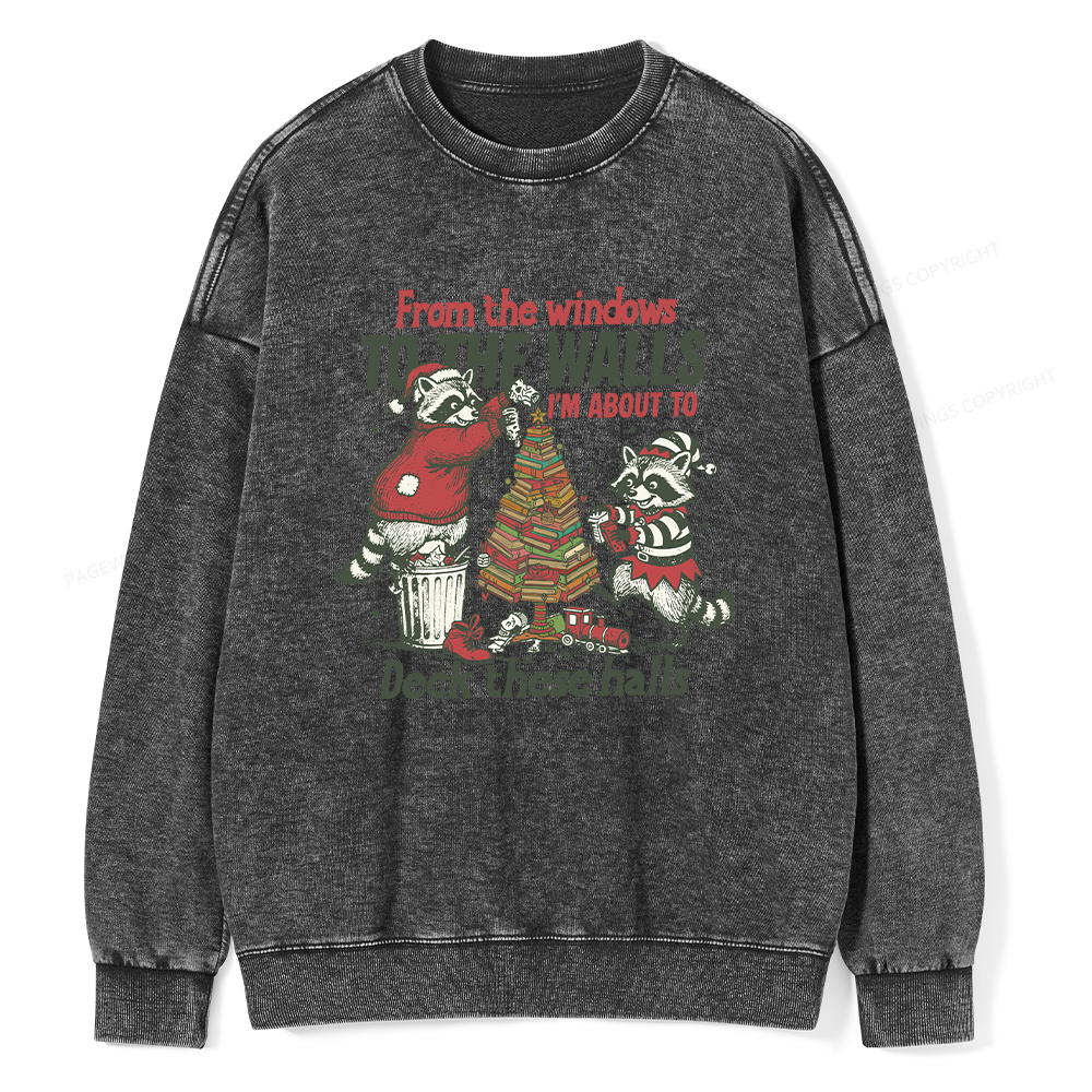 Pagewings I'm About To Deck These Halls Christmas Unisex Washed Sweatshirt