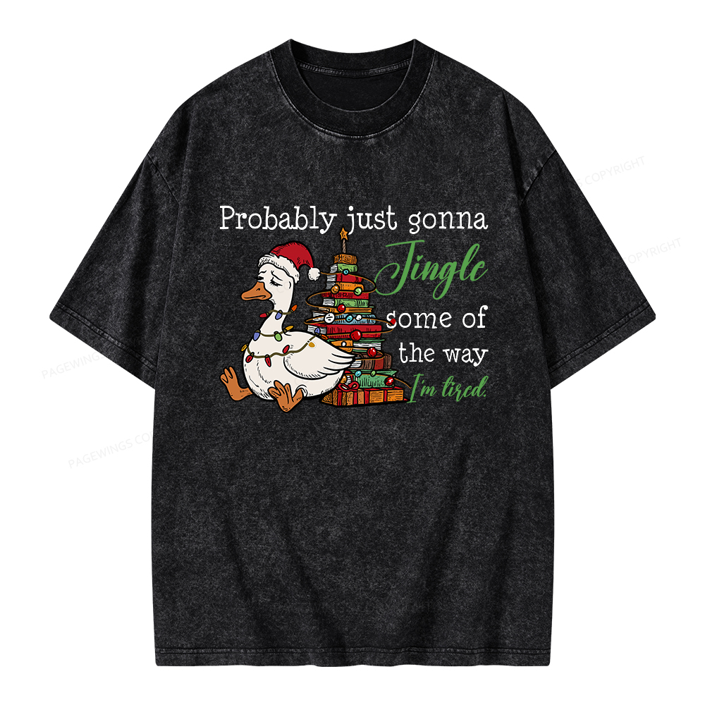Pagewings Probably Just Gonna Jingle Tired Unisex Washed T-shirt