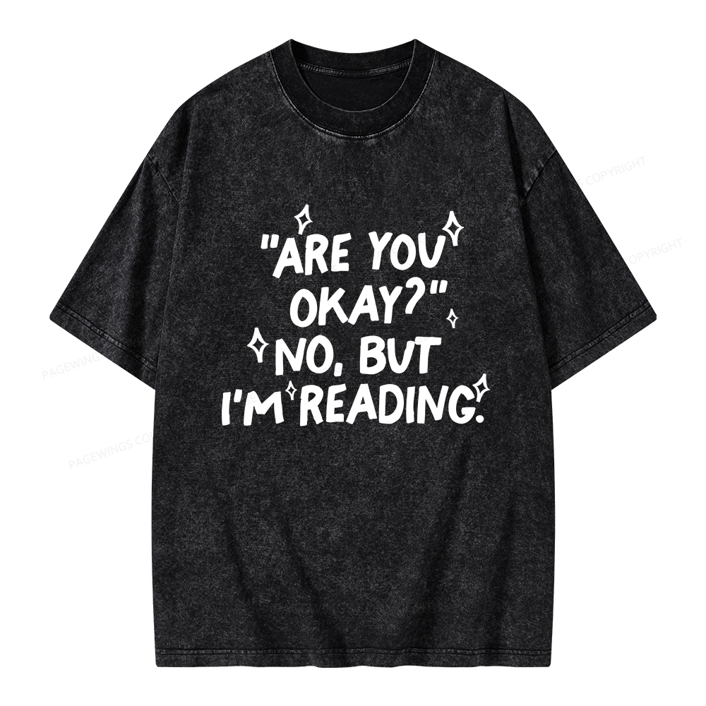 Pagewings Are You Okay No But I'm Reading Unisex Washed T-shirt