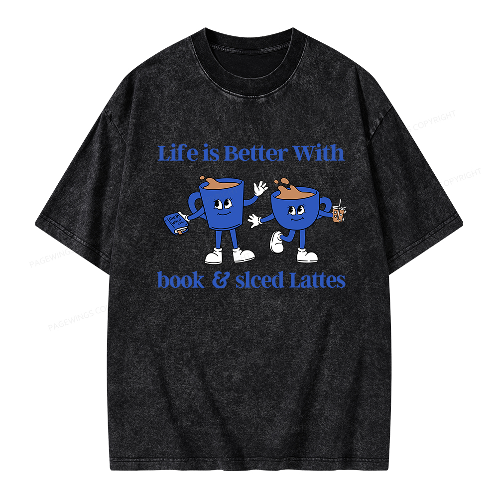 Pagewings Life is Better With Books And Iced Lattes Unisex Washed T-shirt