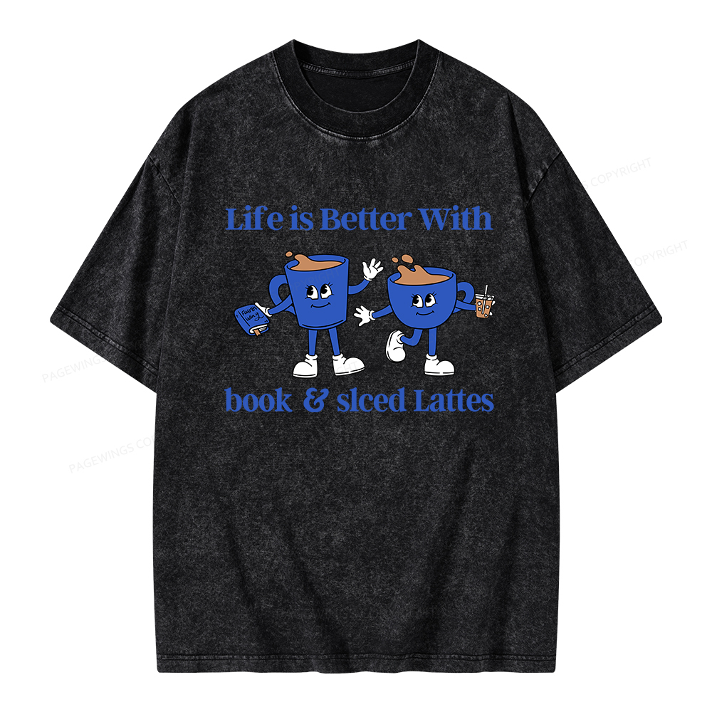 Pagewings Life is Better With Books And Iced Lattes Unisex Washed T-shirt