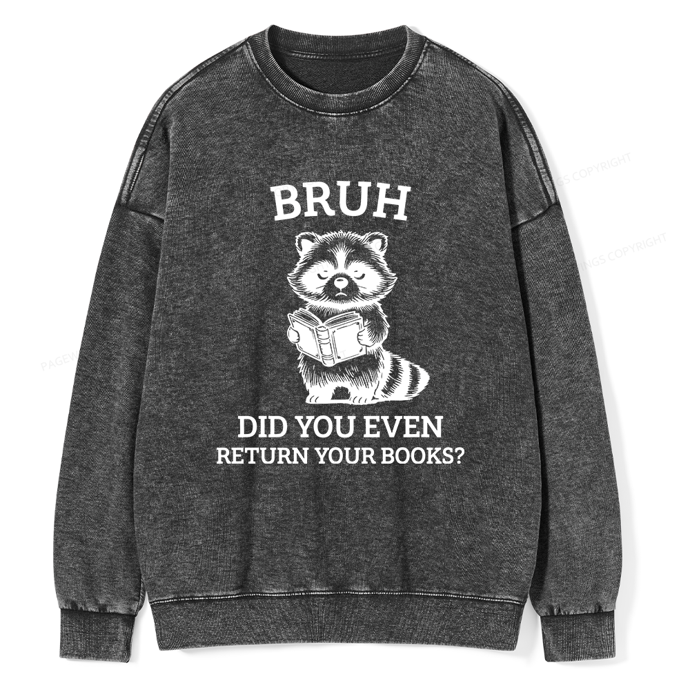 Pagewings Bruh Return Your Books Raccoon Unisex Washed Sweatshirt