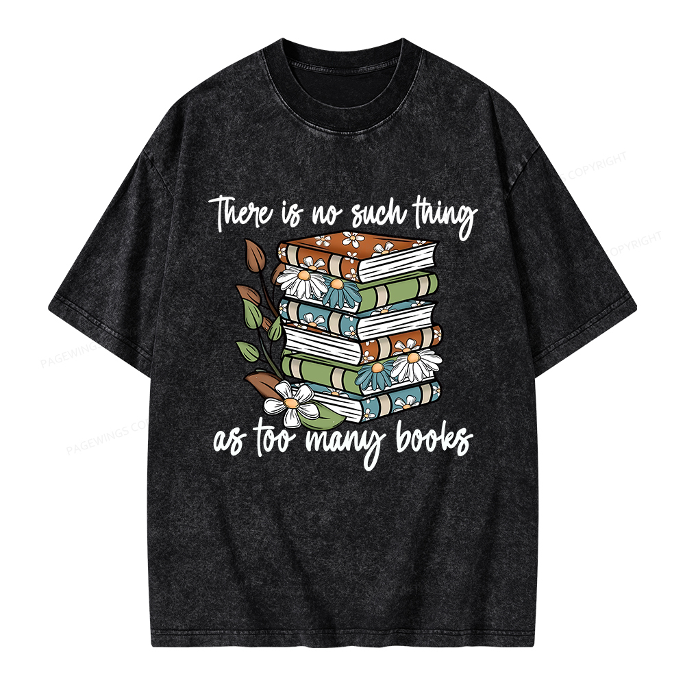 Pagewings There Is No Such Thing As Too Many Books Unisex Washed T-shirt