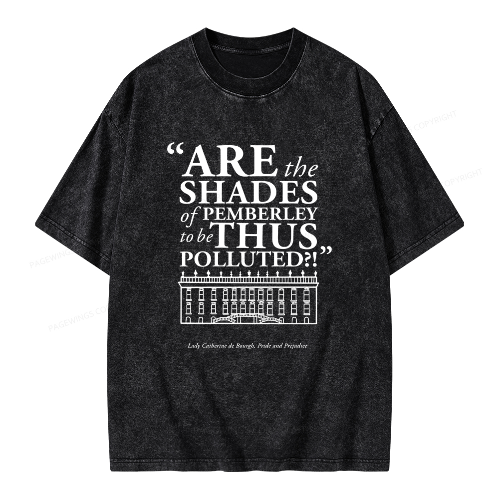 Pagewings Are The Shades Of Pemberley To Be Thus Polluted Unisex Washed T-shirt