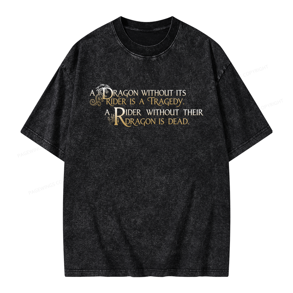 Pagewings A Dragon Without Its Rider Is A Tragedy Unisex Washed T-shirt