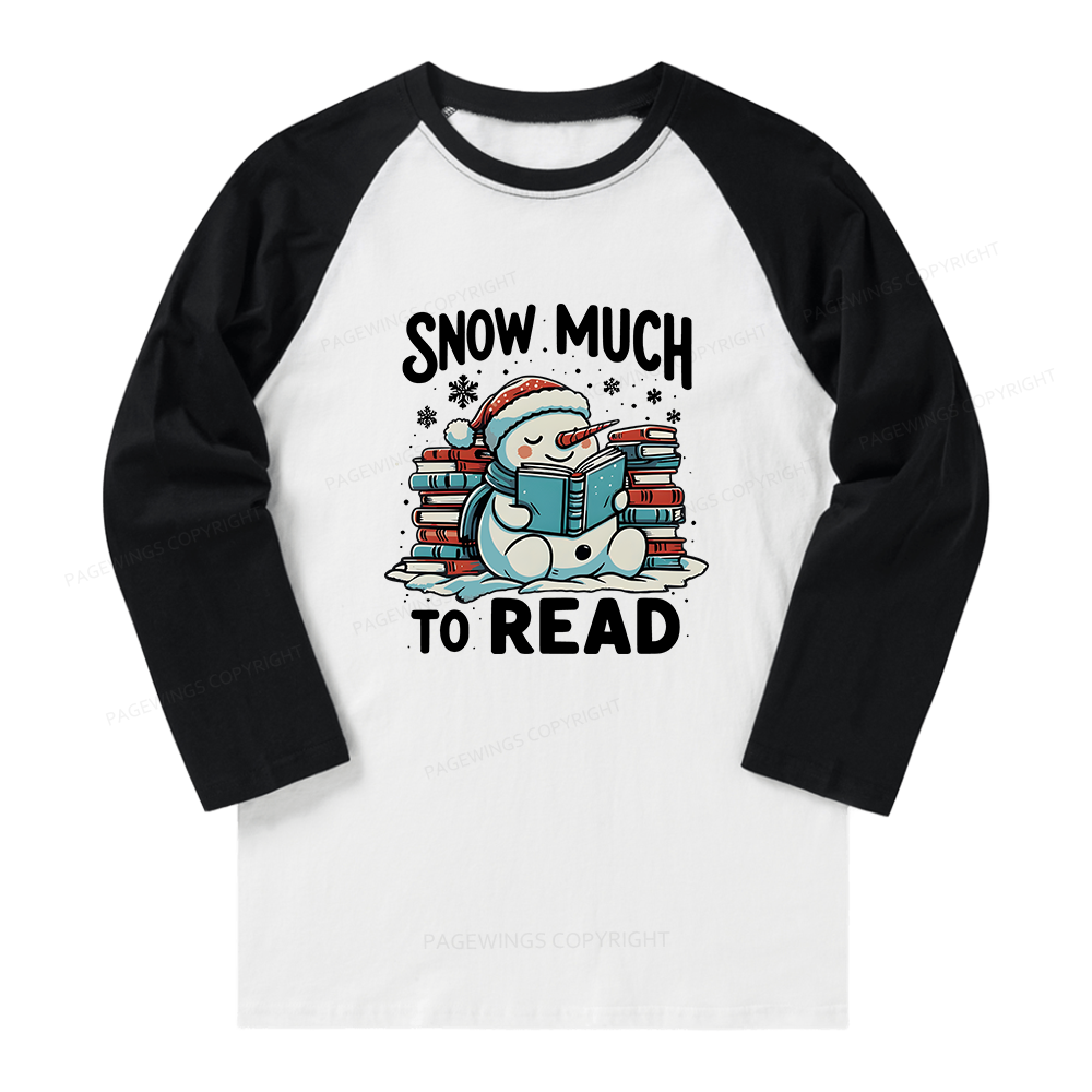 Pagewings Snow Much To Read Long Sleeve Raglan T-shirt