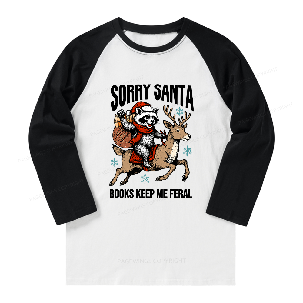 Pagewings Sorry Santa Books Keep Me Feral Long Sleeve Raglan T-shirt