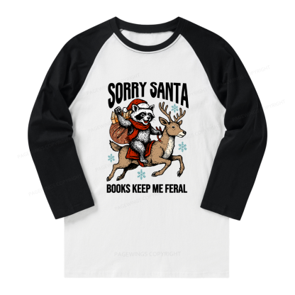 Pagewings Sorry Santa Books Keep Me Feral Long Sleeve Raglan T-shirt