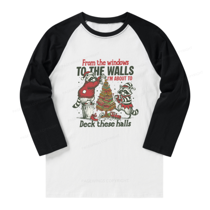 Pagewings I'm About To Deck These Halls Long Sleeve Raglan T-shirt