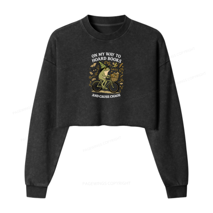 Pagewings On My Way To Hoard Books And Cause Chaos Women Washed Crop Sweatshirt