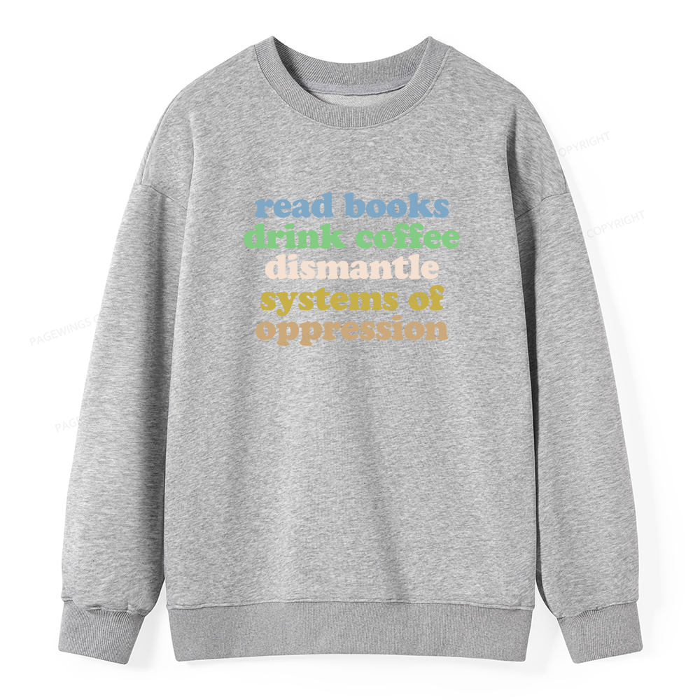 Pagewings Read Books Drink Coffee Dismantle Systems Unisex Classic Sweatshirt