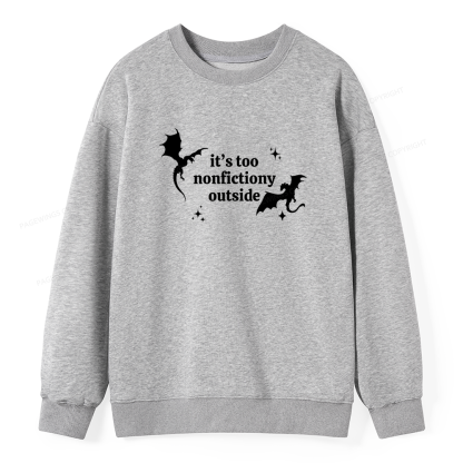 Pagewings It’s Too Nonfictiony Outside Unisex Classic Sweatshirt
