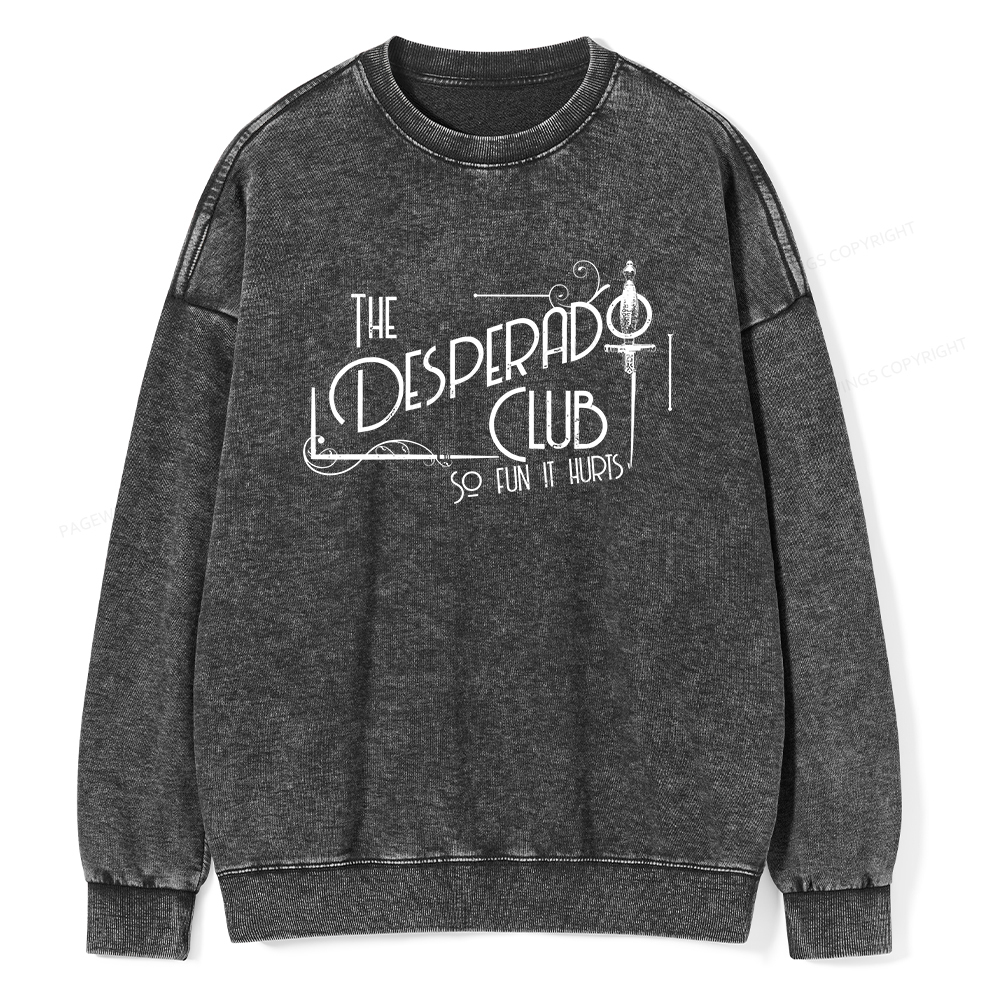 Pagewings The Desperado Club So Fun It Hurts Unisex Washed Sweatshirt
