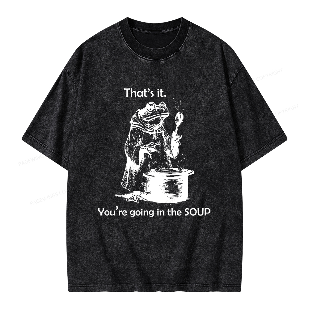 Pagewings That's It. You're Going in the Soup Unisex Washed T-shirt