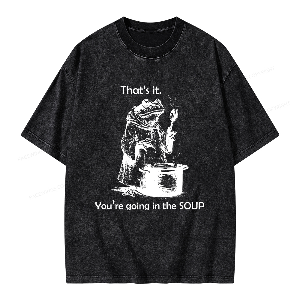 Pagewings That's It. You're Going in the Soup Unisex Washed T-shirt