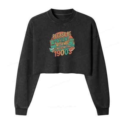 Pagewings Please Be Patient With Me Women Washed Crop Sweatshirt