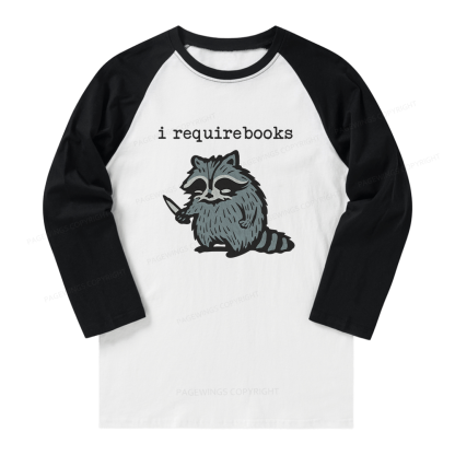 Pagewings I Require Books Long Sleeve Raglan T-shirt