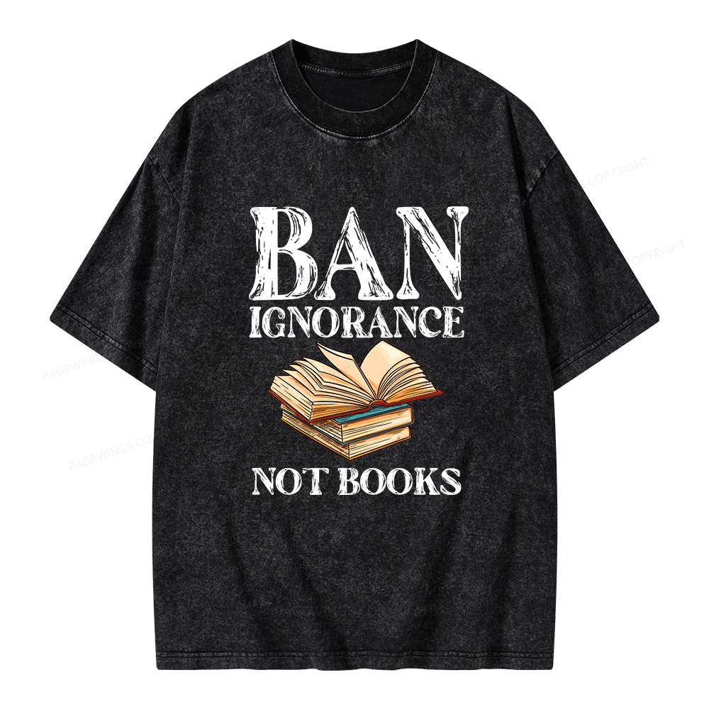 Pagewings Ban Ignorance Not Books Unisex Washed T-shirt